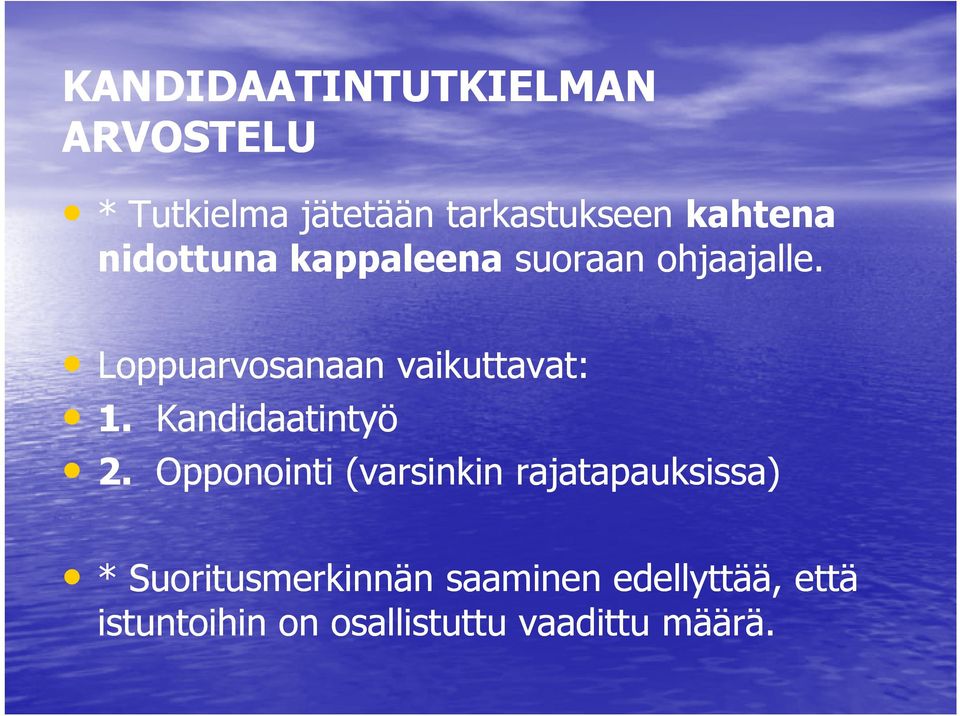 Loppuarvosanaan vaikuttavat: 1. Kandidaatintyö 2.