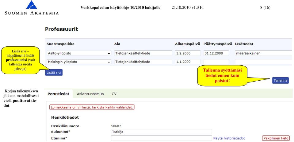 tallentaa useita jaksoja) Tallenna syöttämäsi tiedot ennen kuin