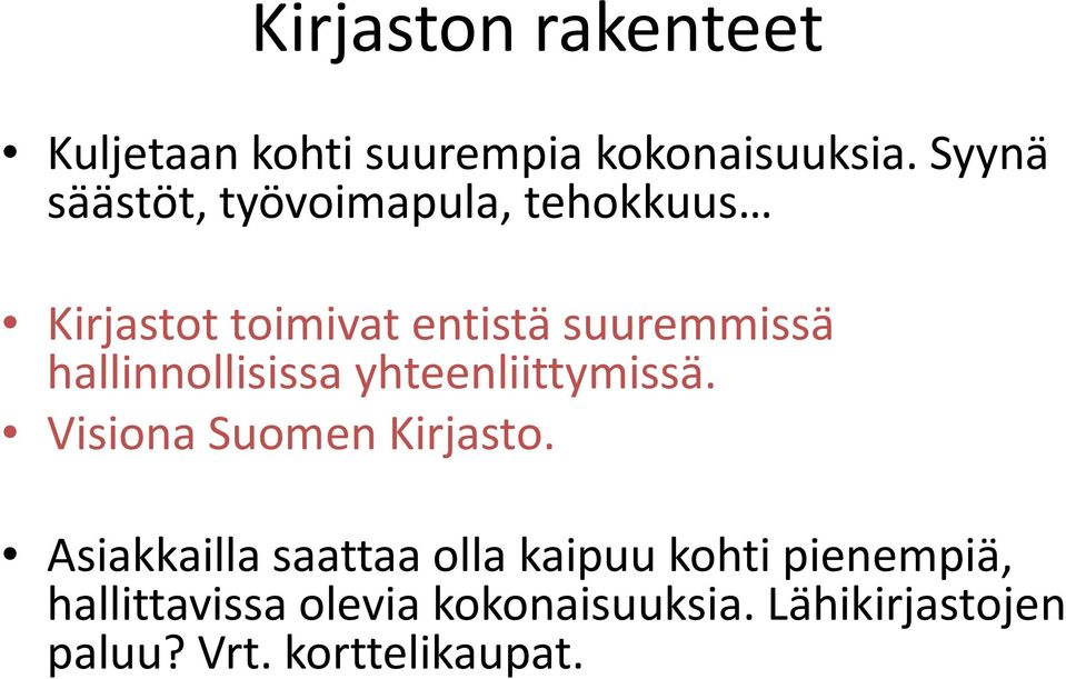 hallinnollisissa yhteenliittymissä. Visiona Suomen Kirjasto.