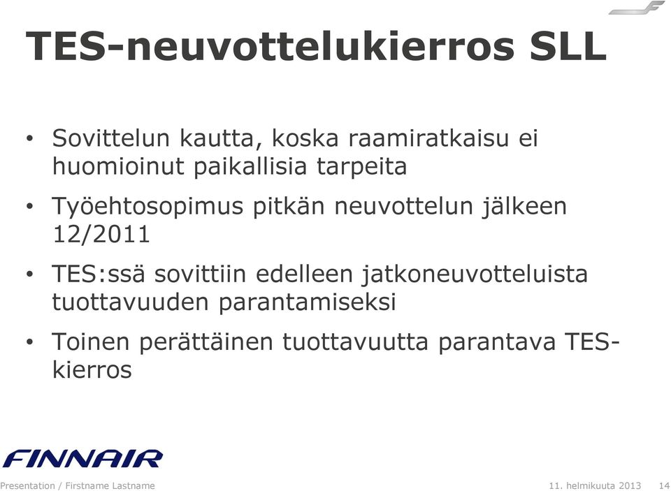 sovittiin edelleen jatkoneuvotteluista tuottavuuden parantamiseksi Toinen