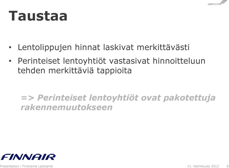 merkittäviä tappioita => Perinteiset lentoyhtiöt ovat