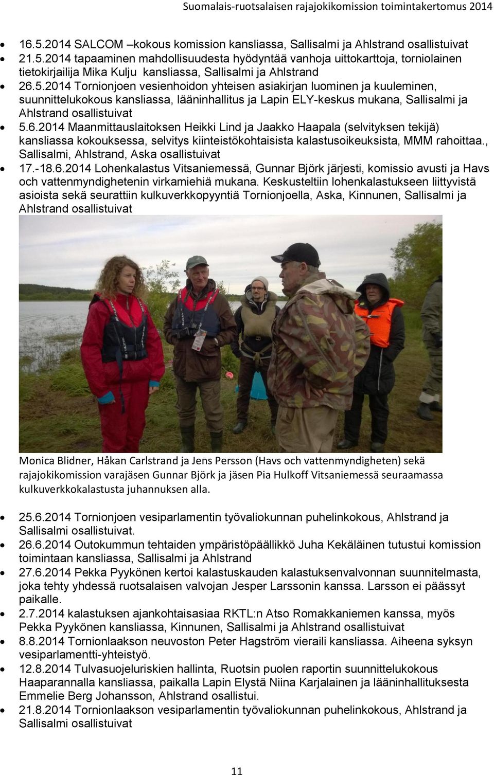 2014 Maanmittauslaitoksen Heikki Lind ja Jaakko Haapala (selvityksen tekijä) kansliassa kokouksessa, selvitys kiinteistökohtaisista kalastusoikeuksista, MMM rahoittaa.