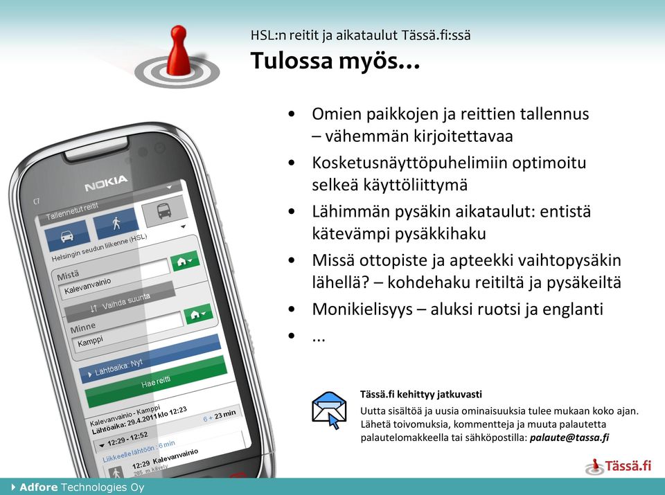 aikataulut: entistä kätevämpi pysäkkihaku Missä ottopiste ja apteekki vaihtopysäkin lähellä?