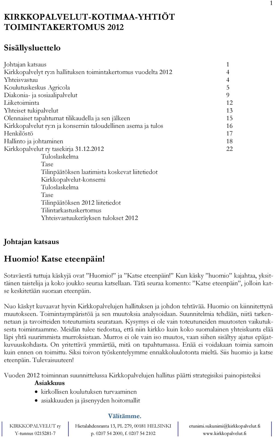 Henkilöstö 17 Hallinto ja johtaminen 18 Kirkkopalvelut ry tasekirja 31.12.