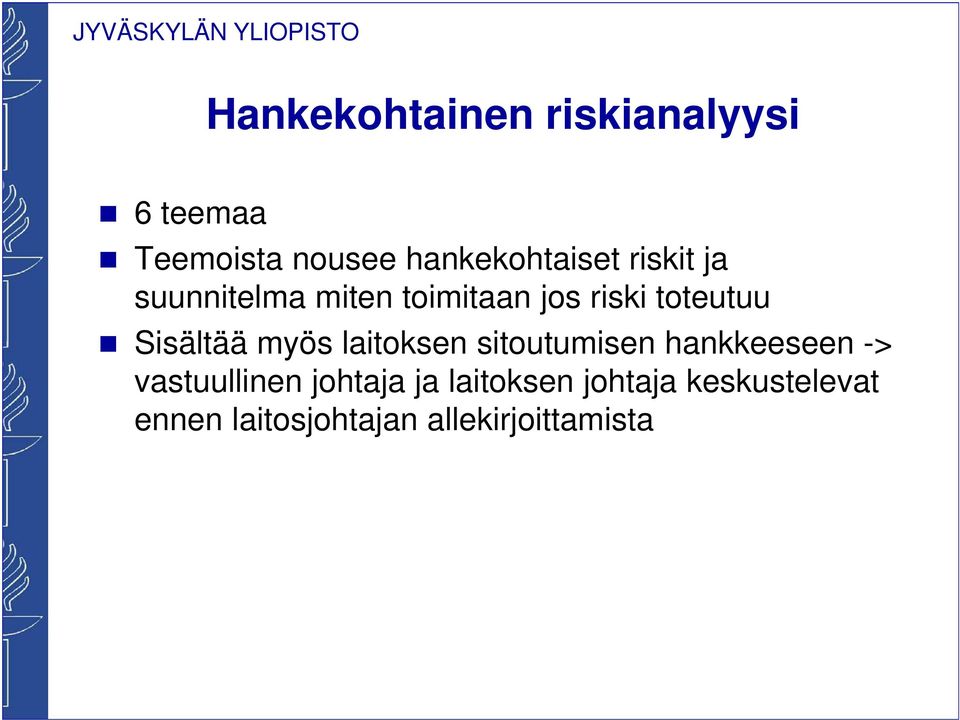 toteutuu Sisältää myös laitoksen sitoutumisen hankkeeseen ->