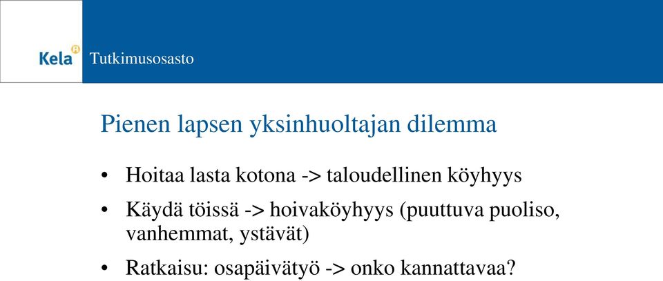 töissä -> hoivaköyhyys (puuttuva puoliso,