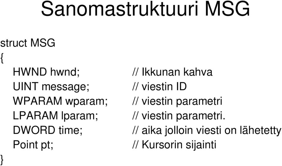 Ikkunan kahva // viestin ID // viestin parametri // viestin