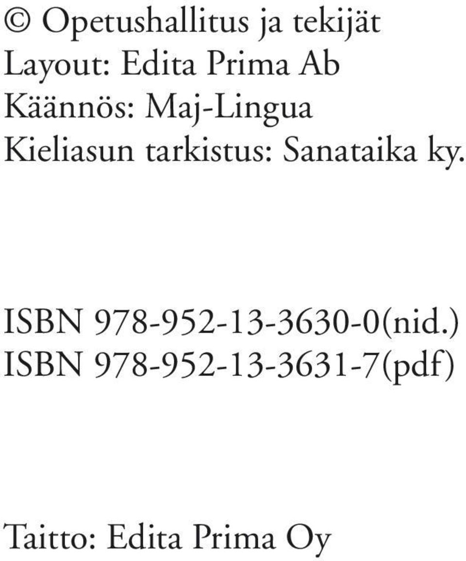 Sanataika ky. ISBN 978-952-13-3630-0(nid.