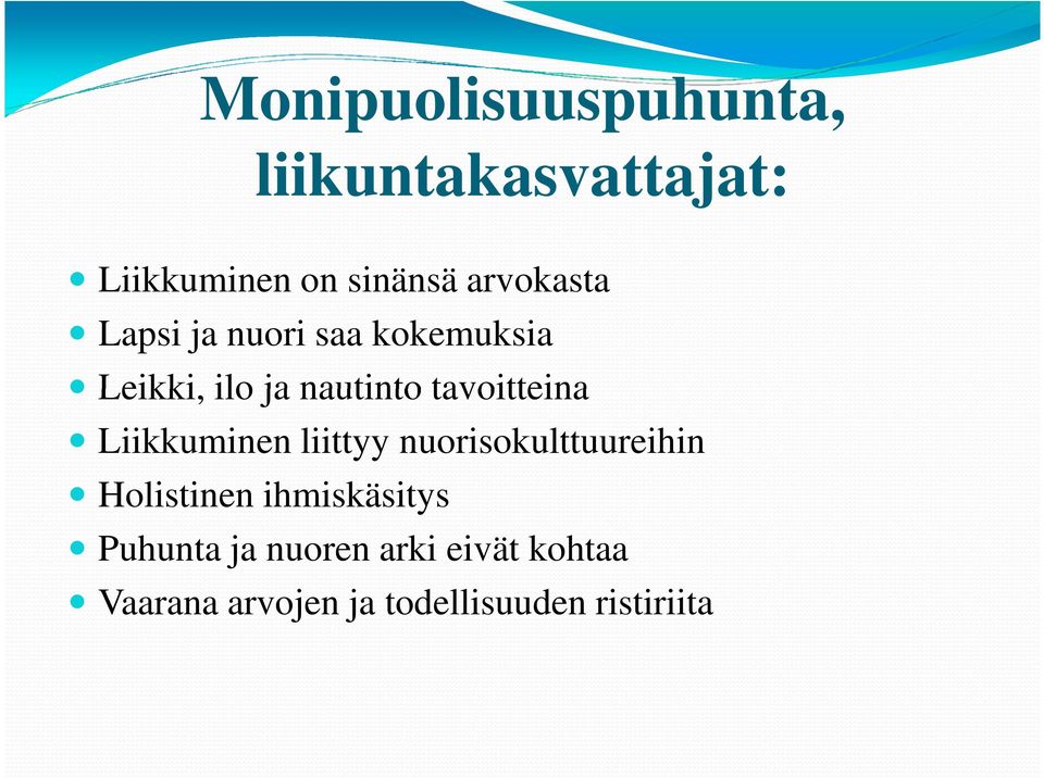 tavoitteina Liikkuminen liittyy nuorisokulttuureihin Holistinen