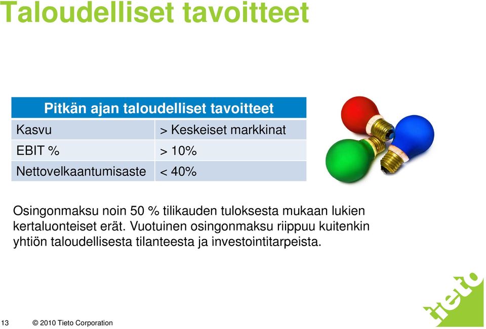 50 % tilikauden tuloksesta mukaan lukien kertaluonteiset erät.