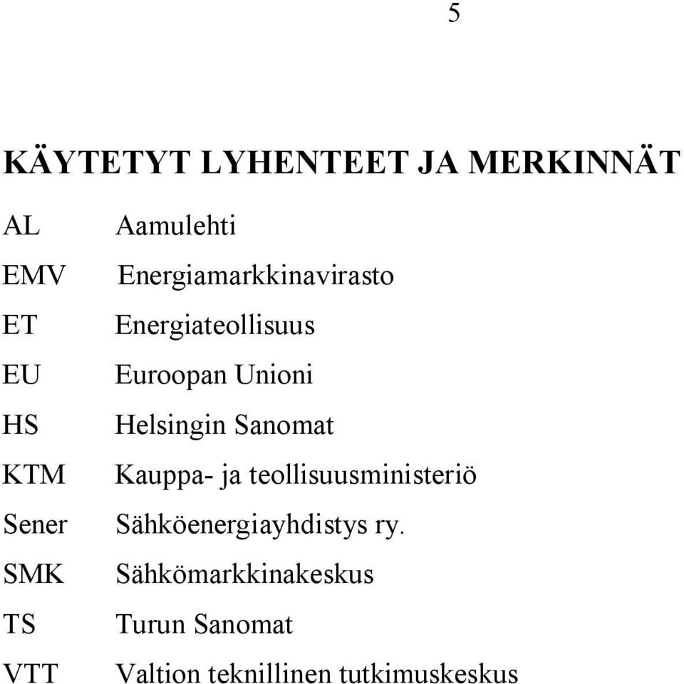 Helsingin Sanomat KTM Kauppa- ja teollisuusministeriö Sener