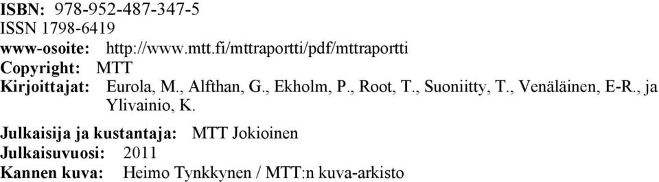 , Ekholm, P., Root, T., Suoniitty, T., Venäläinen, E-R., ja Ylivainio, K.