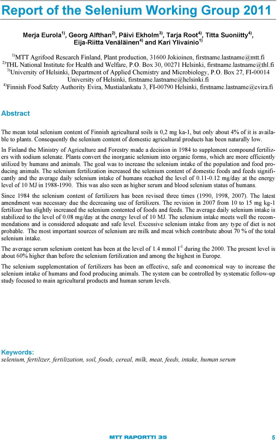 fi 3) University of Helsinki, Department of Applied Chemistry and Microbiology, P.O. Box 27, FI-00014 University of Helsinki, firstname.lastname@helsinki.