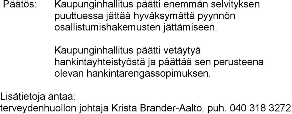 Kaupunginhallitus päätti vetäytyä hankintayhteistyöstä ja päättää sen perusteena