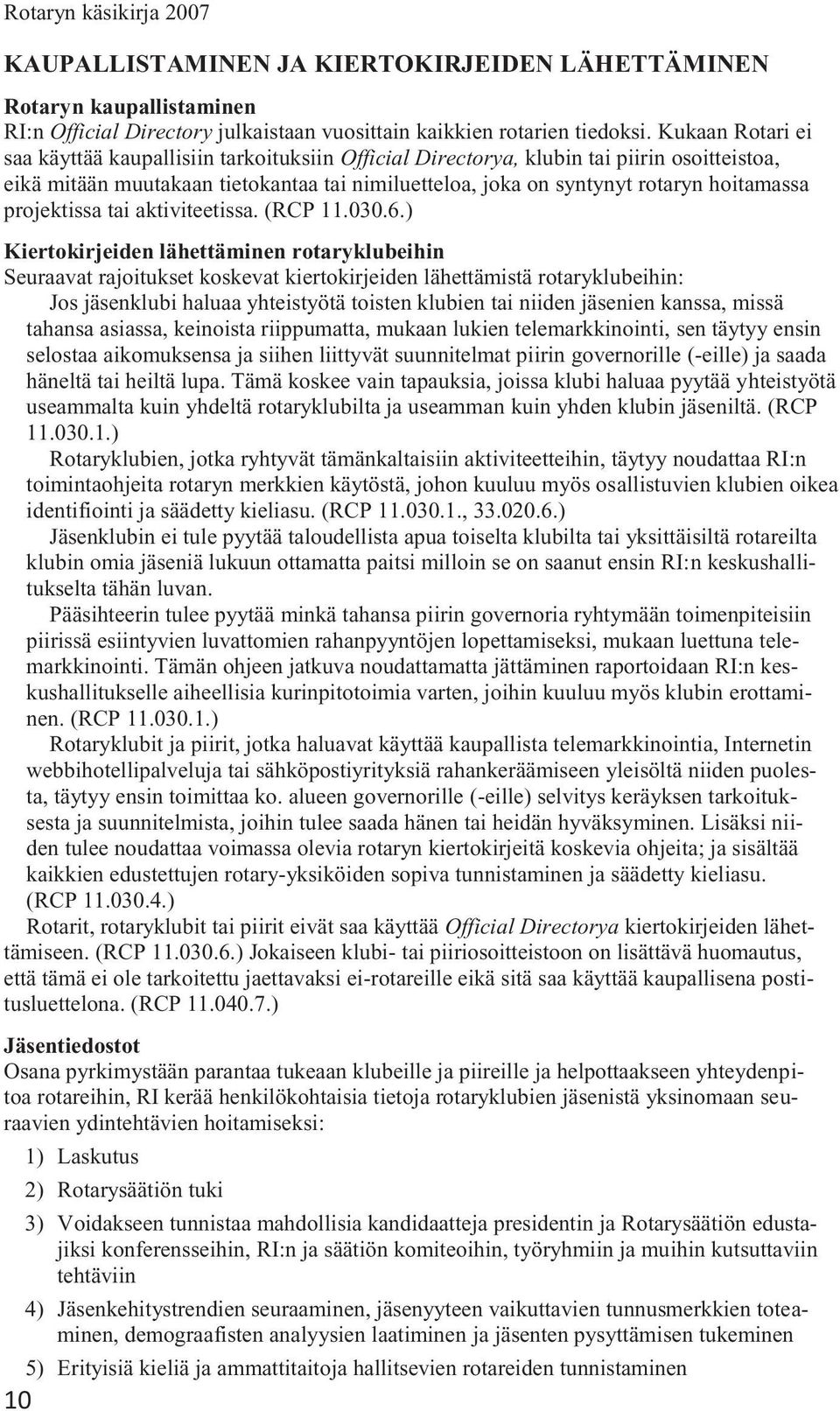 projektissa tai aktiviteetissa. (RCP 11.030.6.