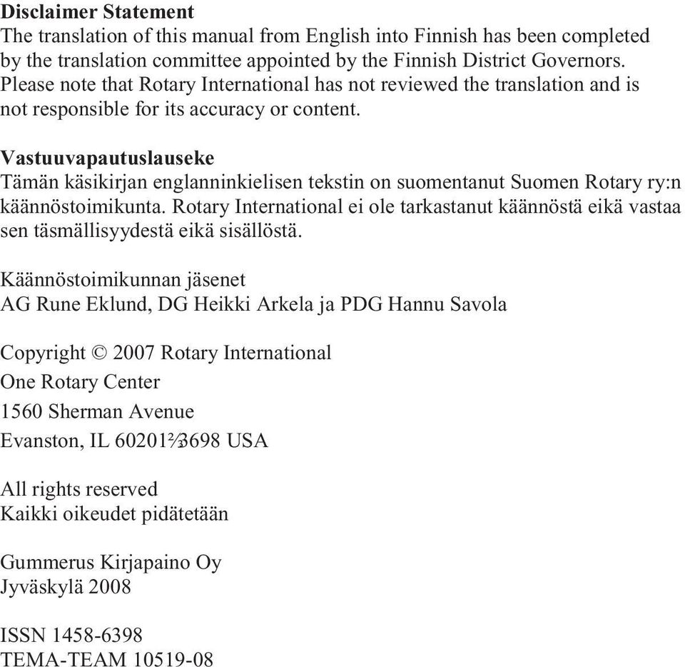Vastuuvapautuslauseke Tämän käsikirjan englanninkielisen tekstin on suomentanut Suomen Rotary ry:n käännöstoimikunta.