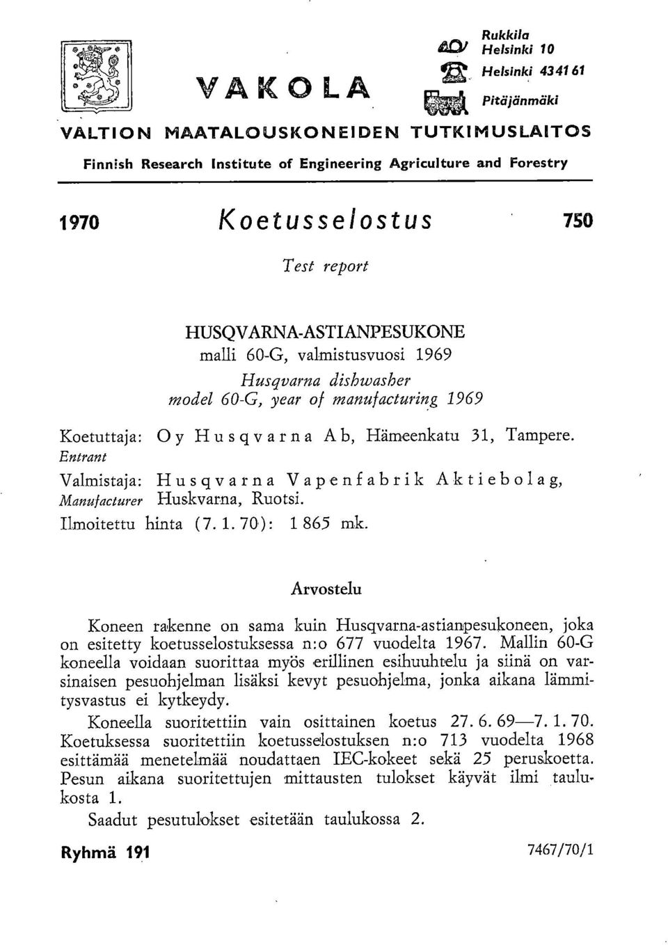 Entrant Valmistaja: Husqvarna Vapenfabrik Aktiebolag, Manulacturer Huskvarna, Ruotsi. Ilmoitettu hinta (7. 1. 70): 1 865 mk.