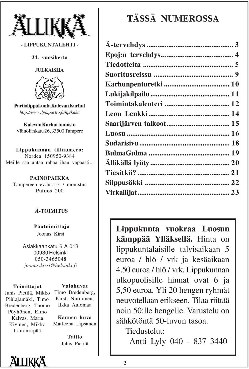 srk / monistus Painos 200 Ä-tervehdys... 3 Epoj:n tervehdys... 4 Tiedotteita... 5 Suoritusreissu... 9 Karhunpenturetki... 10 Lukijakilpailu... 11 Toimintakalenteri... 12 Leon Lenkki.