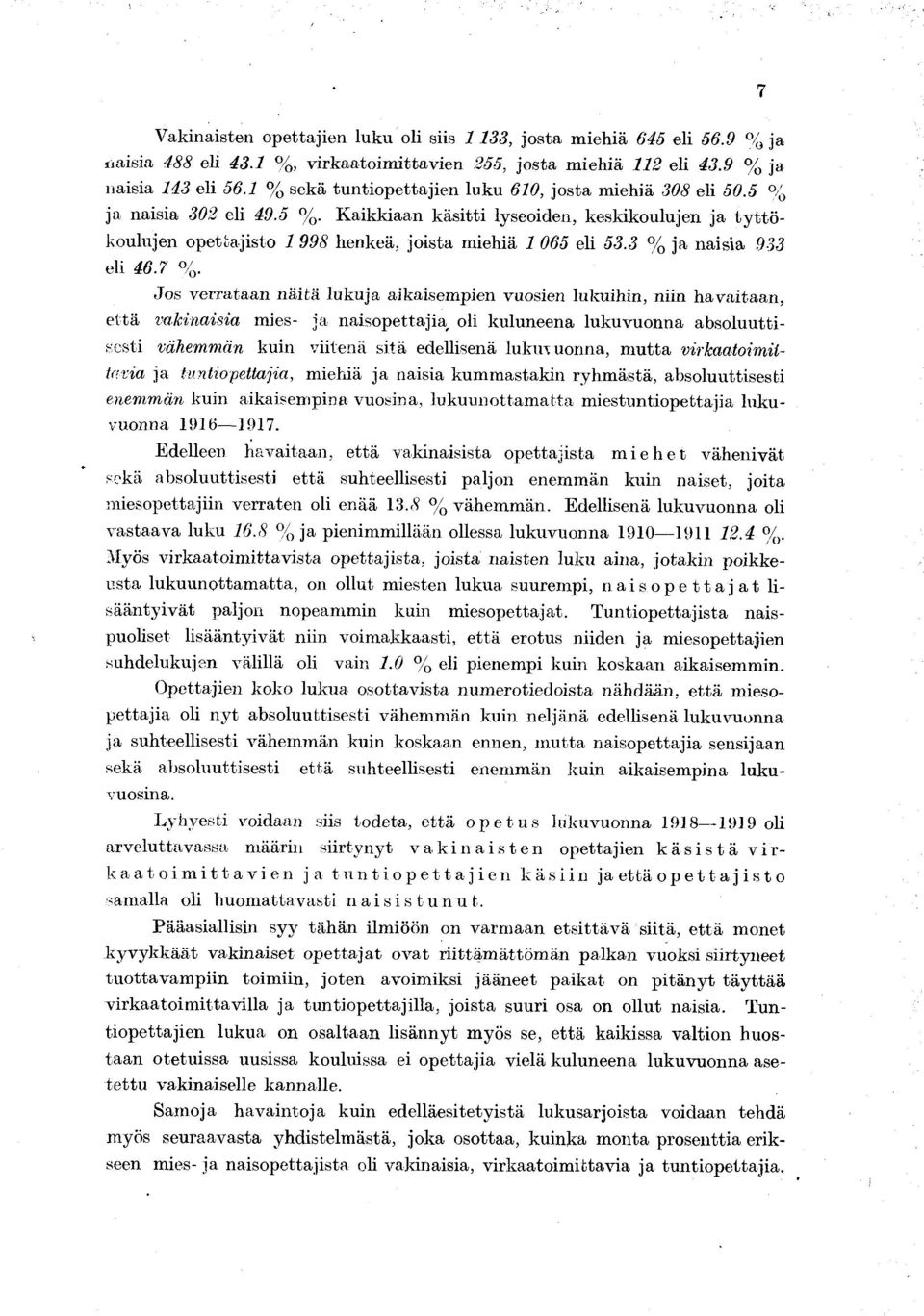 Jos verrataan nätä lukua akasempen vuosen lukuhn, nn havataan, e ttä va,knasa mes- a nasopettaa, ol kuluneena lukuvuonna absoluuttsest vähemmän kun vtenä stä edellsenä lukn uonna, m u tta