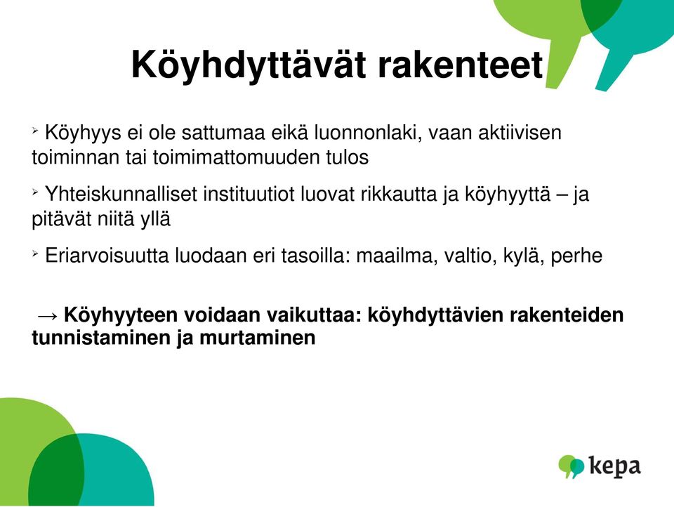 köyhyyttä ja pitävät niitä yllä Eriarvoisuutta luodaan eri tasoilla: maailma, valtio,