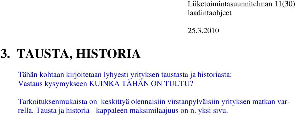 historiasta: Vastaus kysymykseen KUINKA TÄHÄN ON TULTU?