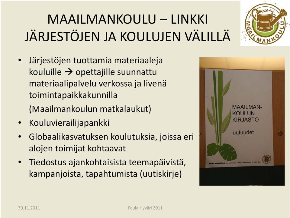 matkalaukut) Kouluvierailijapankki Globaalikasvatuksen koulutuksia, joissa eri alojen toimijat