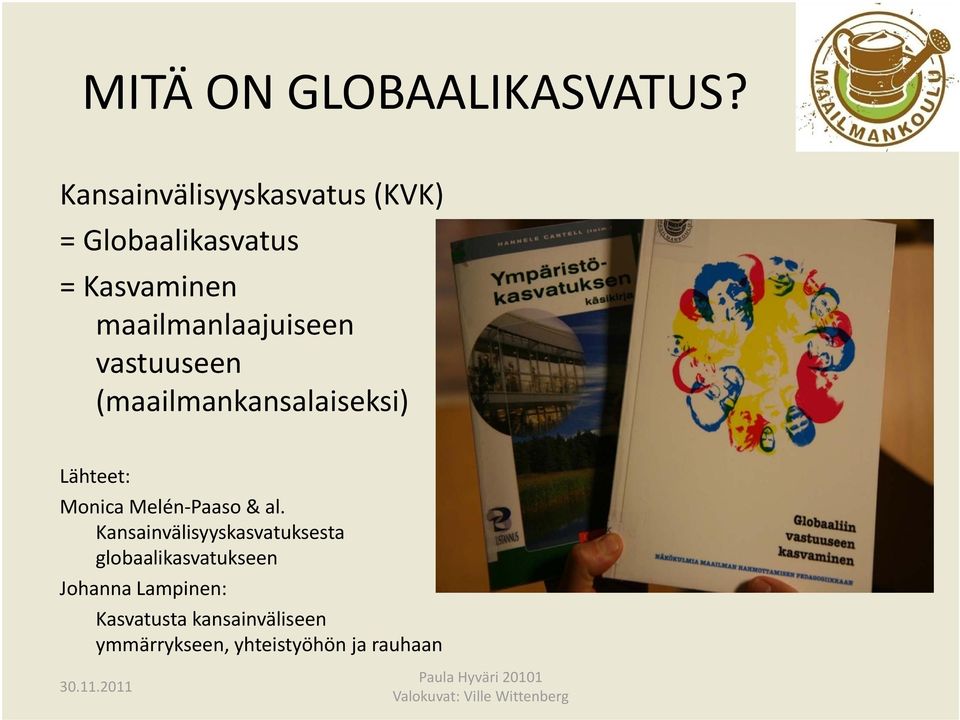 (maailmankansalaiseksi) Lähteet: Monica Melén Paaso & al.