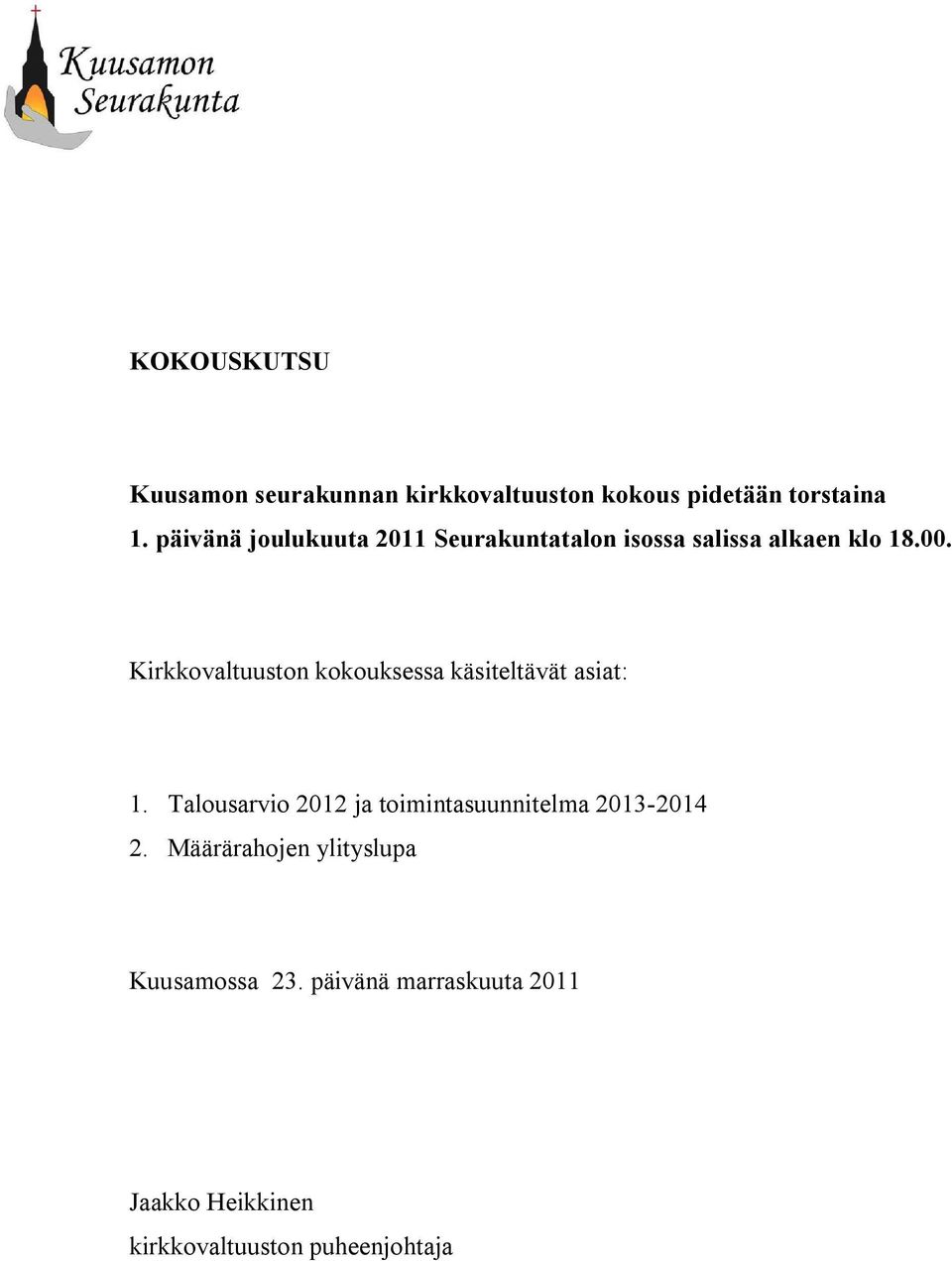 Kirkkovaltuuston kokouksessa käsiteltävät asiat: 1.