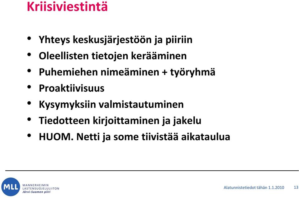 Kysymyksiin valmistautuminen Tiedotteen kirjoittaminen ja jakelu