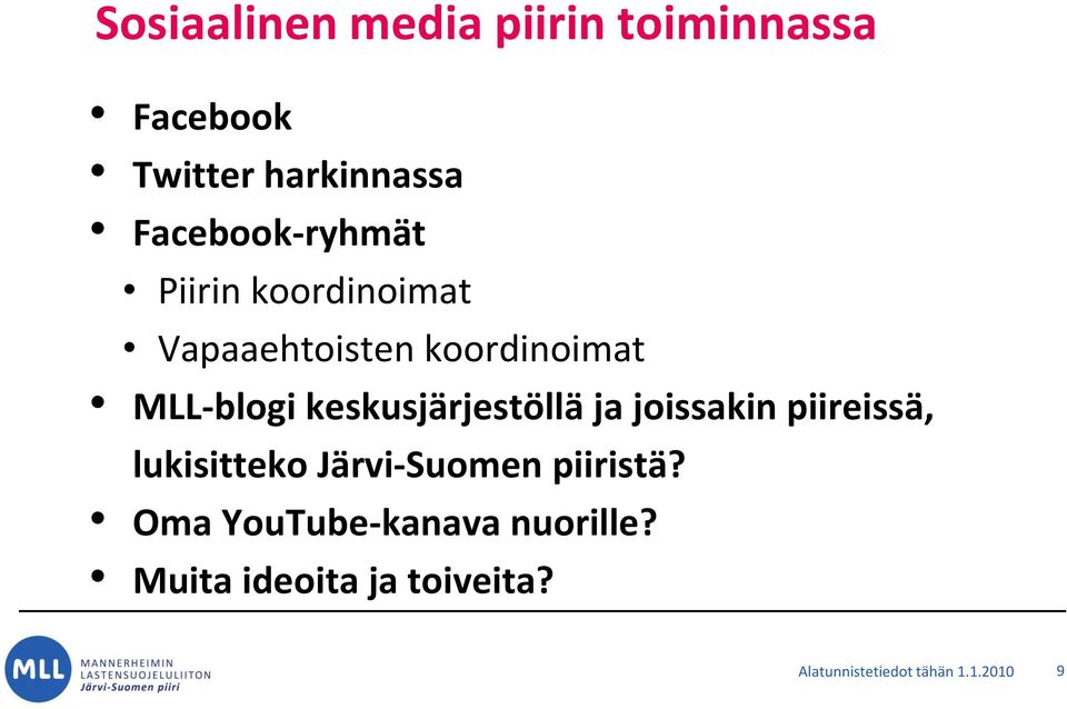 keskusjärjestöllä ja joissakin piireissä, lukisitteko Järvi-Suomen piiristä?