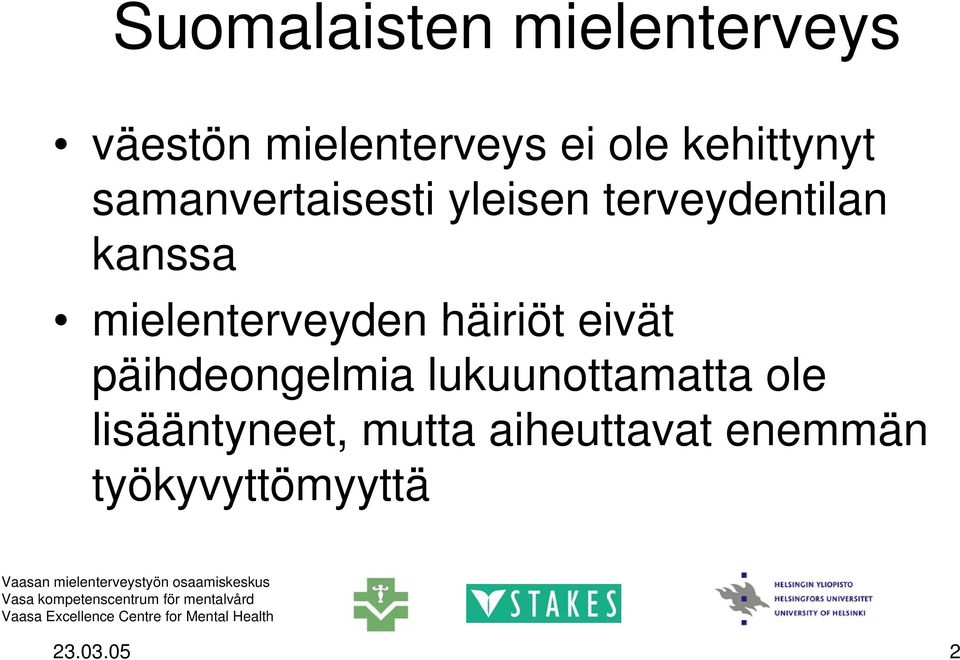 mielenterveyden häiriöt eivät päihdeongelmia lukuunottamatta