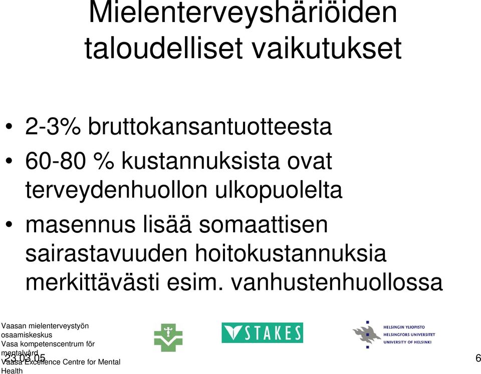 sairastavuuden hoitokustannuksia merkittävästi esim.