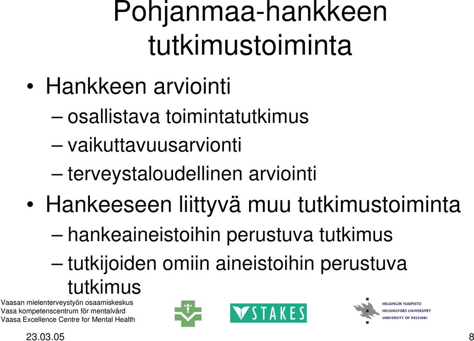 Hankeeseen liittyvä muu tutkimustoiminta hankeaineistoihin perustuva