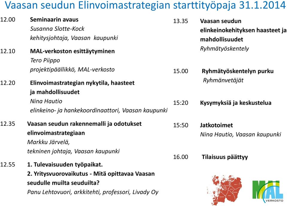 20 Elinvoimastrategian nykytila, haasteet ja mahdollisuudet Nina Hautio elinkeino- ja hankekoordinaattori, Vaasan kaupunki 13.