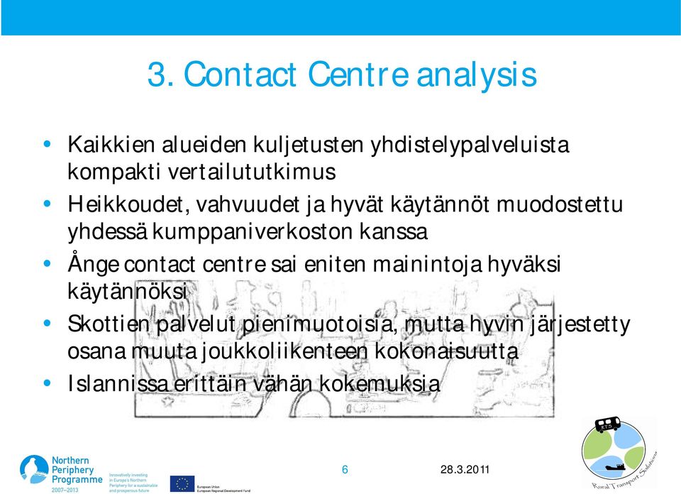 kanssa Ånge contact centre sai eniten mainintoja hyväksi käytännöksi Skottien palvelut