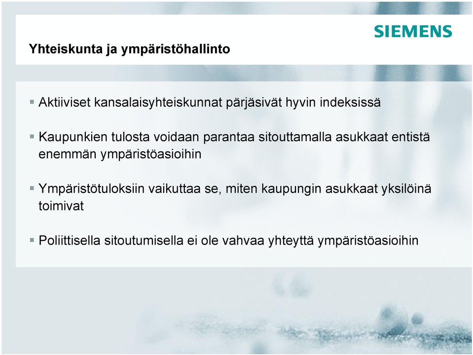 enemmän ympäristöasioihin Ympäristötuloksiin vaikuttaa se, miten kaupungin asukkaat