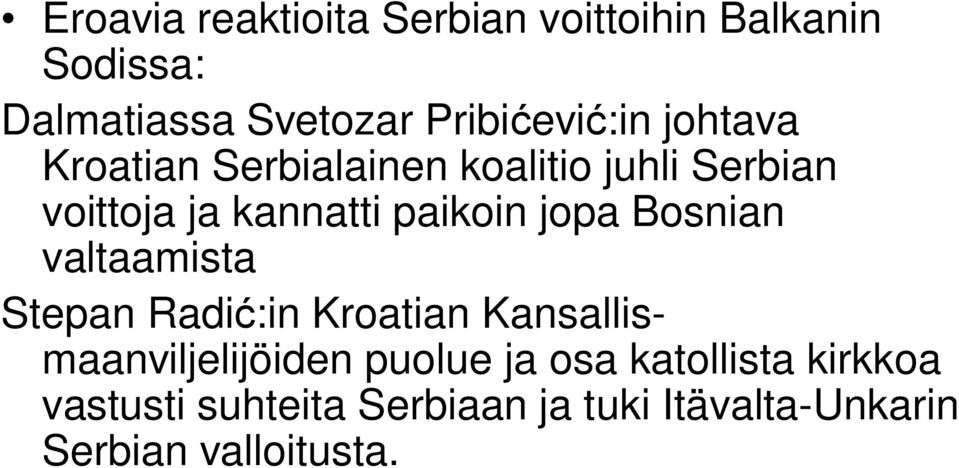 jopa Bosnian valtaamista Stepan Radi :in Kroatian Kansallismaanviljelijöiden puolue ja