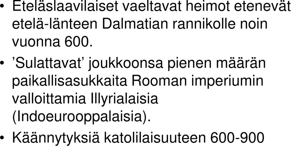 Sulattavat joukkoonsa pienen määrän paikallisasukkaita Rooman