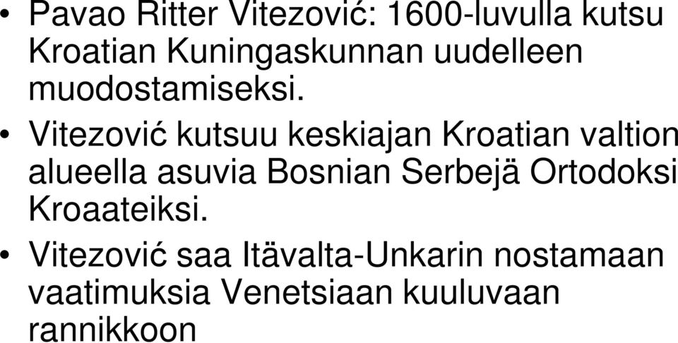 Vitezovi kutsuu keskiajan Kroatian valtion alueella asuvia Bosnian