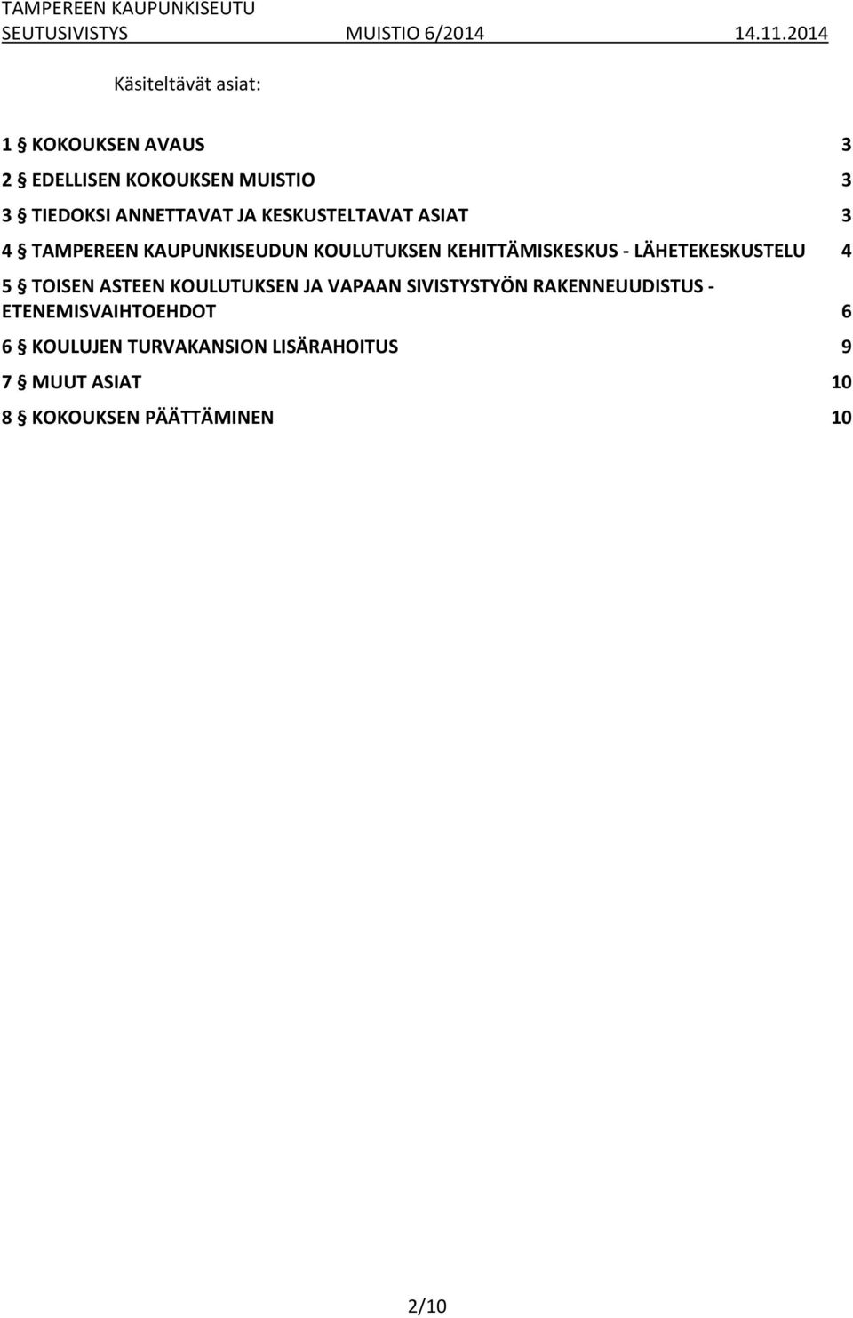 LÄHETEKESKUSTELU 4 5 TOISEN ASTEEN KOULUTUKSEN JA VAPAAN SIVISTYSTYÖN RAKENNEUUDISTUS -