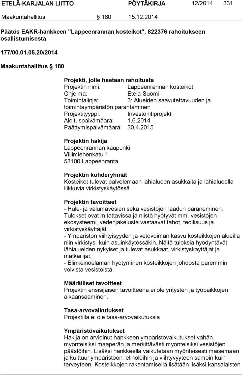 parantaminen Projektityyppi: Investointiprojekti Aloituspäivämäärä: 1.6.2014 