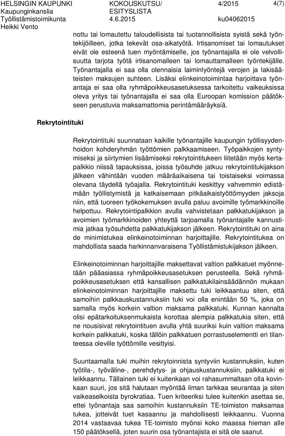 Työnantajalla ei saa olla olennaisia laiminlyöntejä verojen ja lakisääteisten maksujen suhteen.