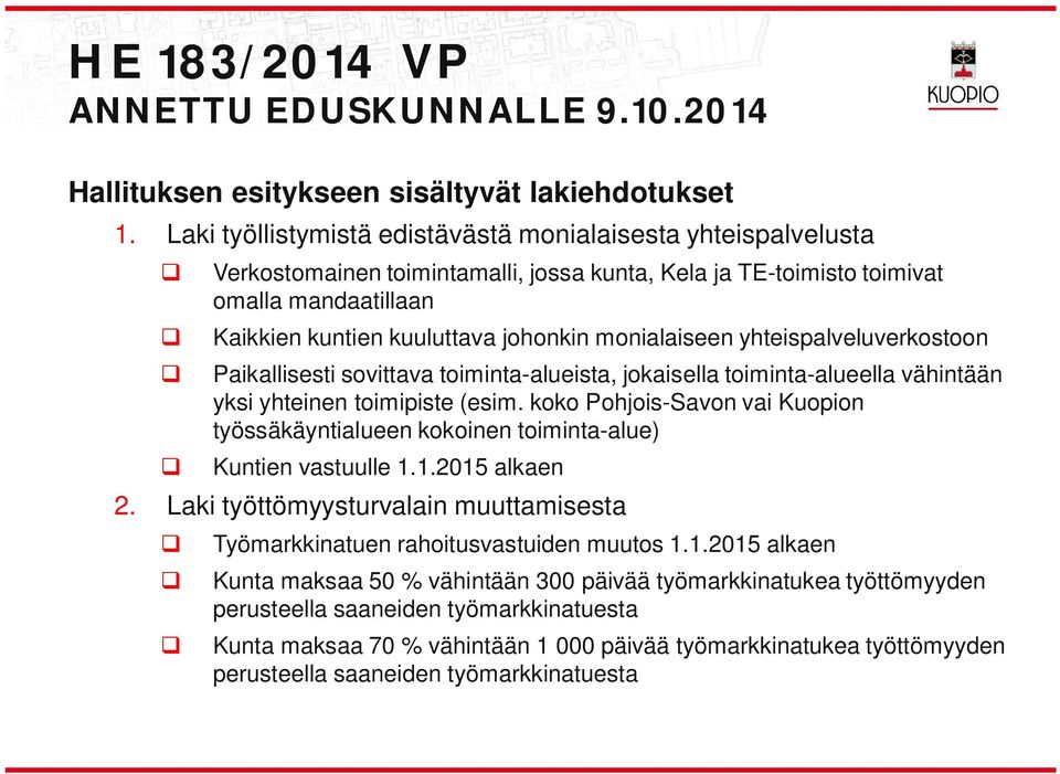 yhteispaveuverkostoon Paikaisesti sovittava toiminta-aueista, jokaisea toiminta-aueea vähintään yksi yhteinen toimipiste (esim.