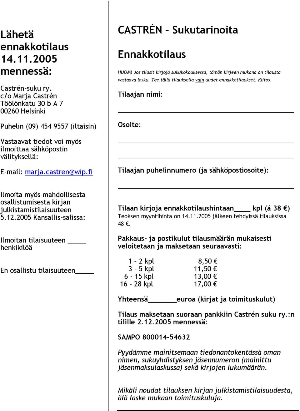 fi Ilmoita myös mahdollisesta osallistumisesta kirjan julkistamistilaisuuteen 5.12.