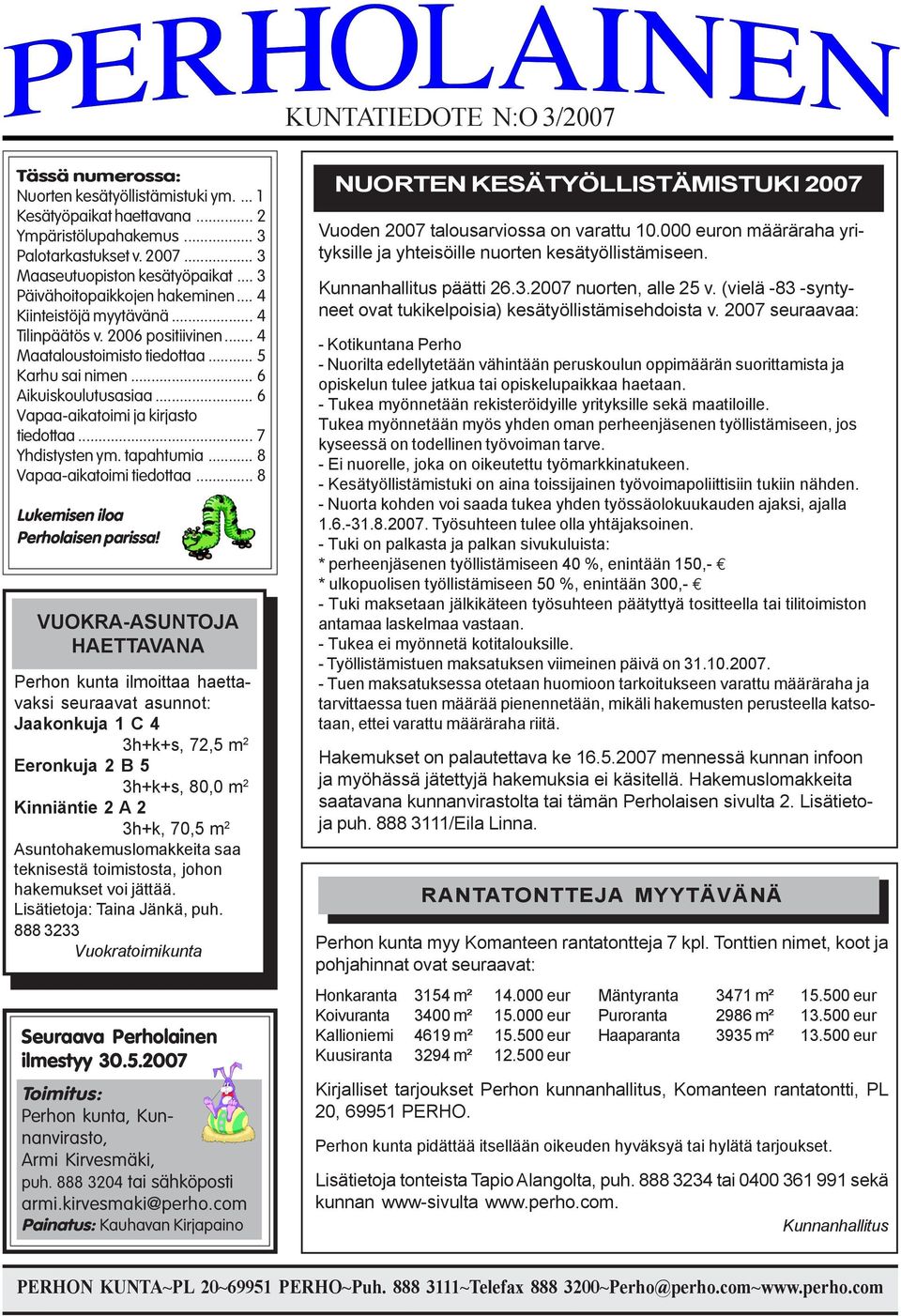 .. 6 Vapaa-aikatoimi ja kirjasto tiedottaa... 7 Yhdistysten ym. tapahtumia... 8 Vapaa-aikatoimi tiedottaa... 8 Lukemisen iloa Perholaisen parissa!