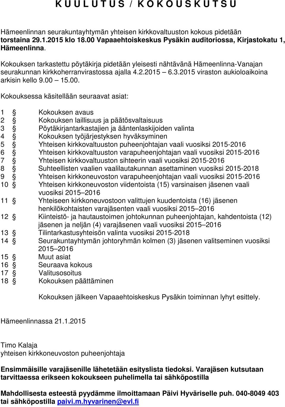 2015 6.3.2015 viraston aukioloaikoina arkisin kello 9.00 