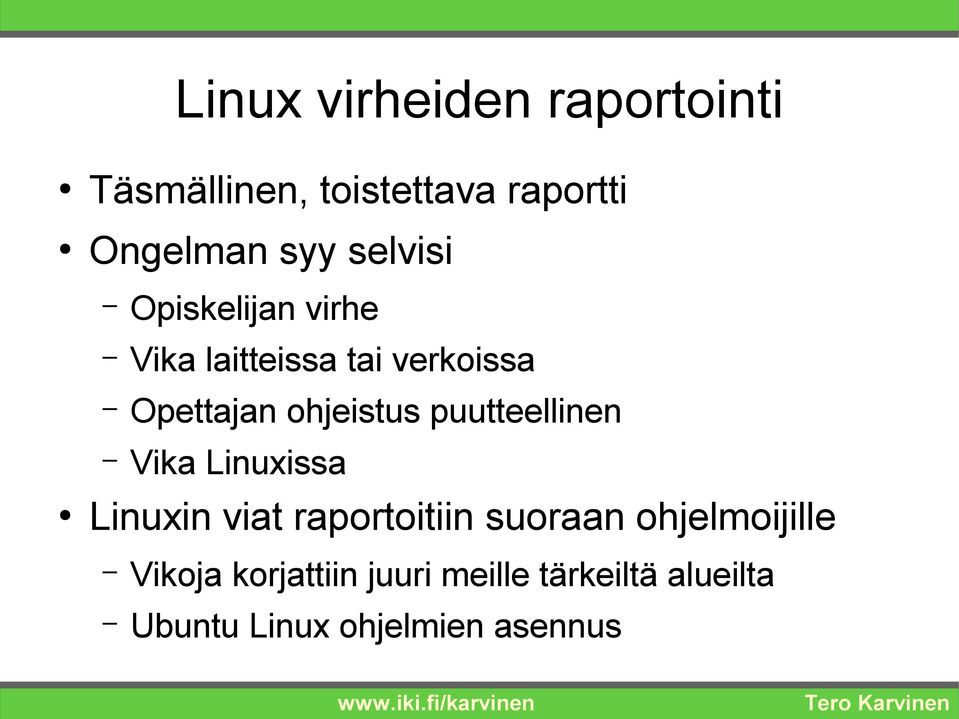 puutteellinen Vika Linuxissa Linuxin viat raportoitiin suoraan ohjelmoijille