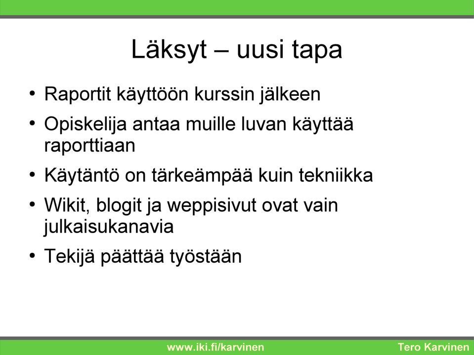 Käytäntö on tärkeämpää kuin tekniikka Wikit, blogit