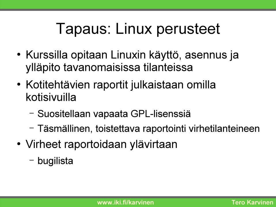 omilla kotisivuilla Suositellaan vapaata GPL-lisenssiä Täsmällinen,