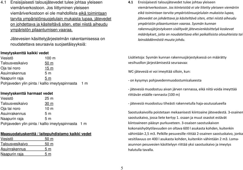 ympäristön pilaantumisen vaaraa.